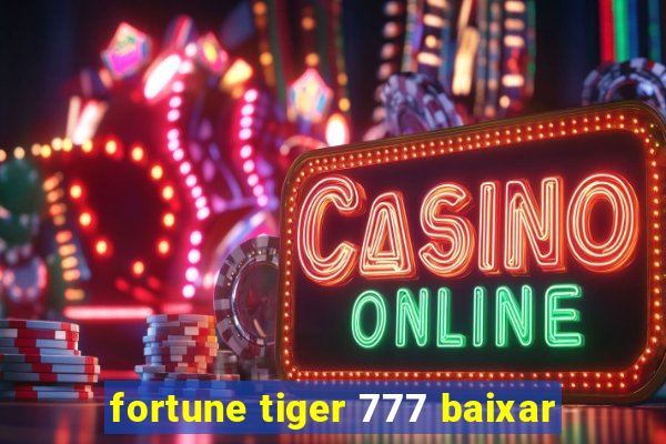 fortune tiger 777 baixar